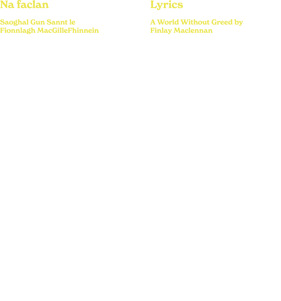 Na faclan Saoghal Gun Sannt le Fionnlagh MacGilleFhinnein D th’ ann an saoghal gun sannt, Saoghal a tha be thail is ...