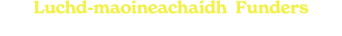 Luchd-maoineachaidh Funders