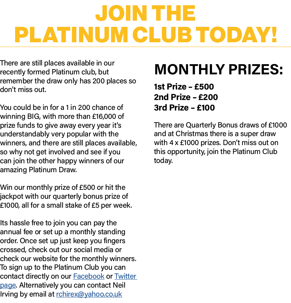 JOIN THE PLATINUM CLUB TODAY  There are still places available in our recently formed Platinum club, but remember the   