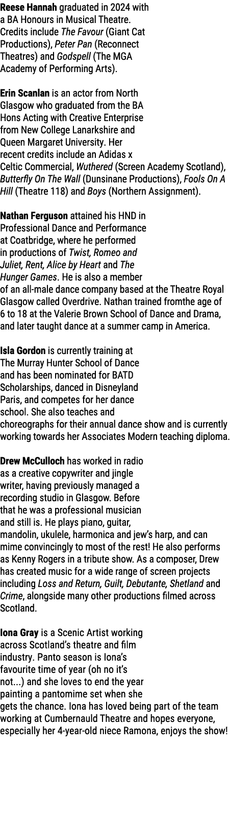 Reese Hannah graduated in 2024 with a BA Honours in Musical Theatre. Credits include The Favour (Giant Cat Production...