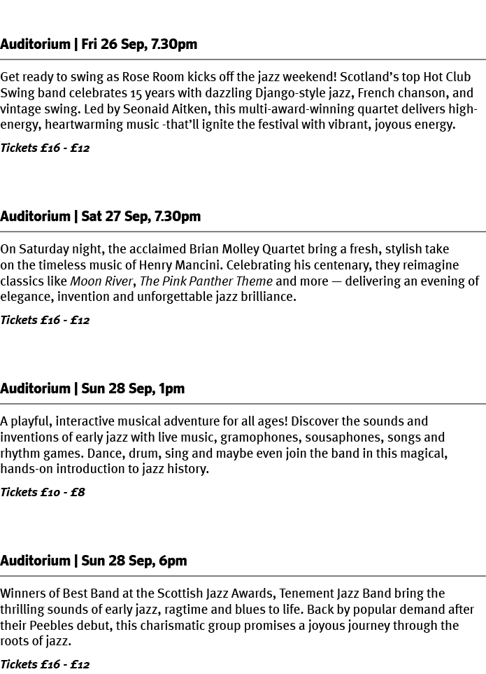 Rose Room Auditorium | Fri 26 Sep, 7.30pm Get ready to swing as Rose Room kicks off the jazz weekend! Scotland’s top ...