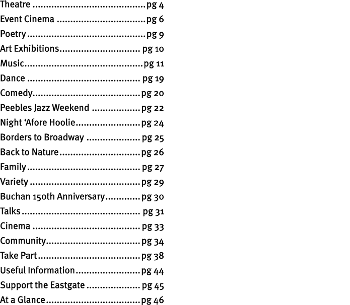 Theatre pg 4 Event Cinema pg 6 Poetry pg 9 Art Exhibitions pg 10 Music pg 11 Dance pg 19 Comedy pg 20 Peebles Jazz We...