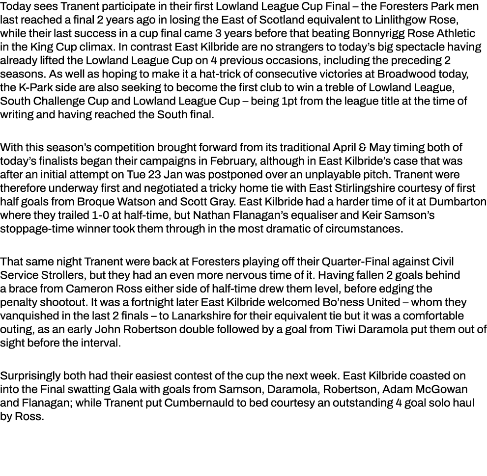 Today sees Tranent participate in their first Lowland League Cup Final   the Foresters Park men last reached a final    