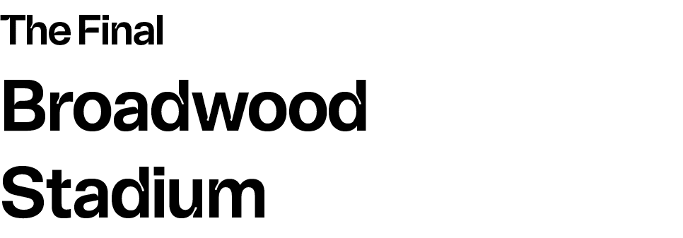 The Final Broadwood Stadium