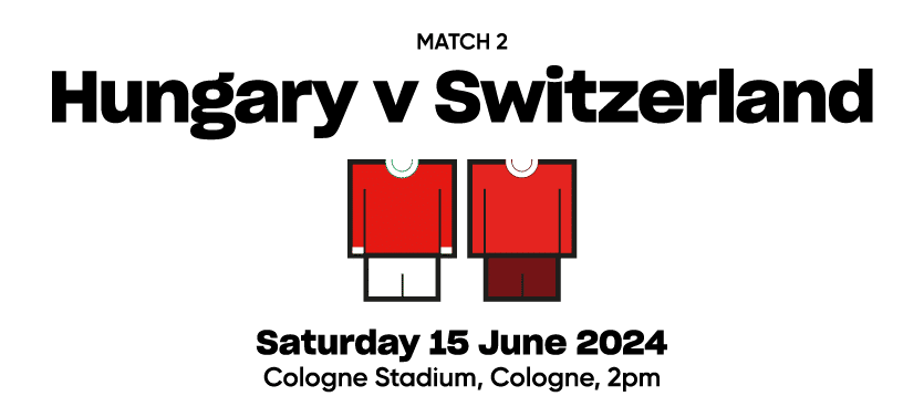 Match 2 Hungary v Switzerland  Saturday 15 June 2024 Cologne Stadium, Cologne, 2pm