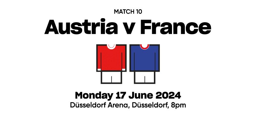 Match 10 Austria v France  Monday 17 June 2024 D sseldorf Arena, D sseldorf, 8pm
