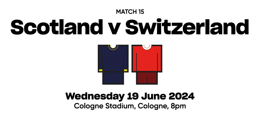 Match 15 Scotland v Switzerland  Wednesday 19 June 2024 Cologne Stadium, Cologne, 8pm