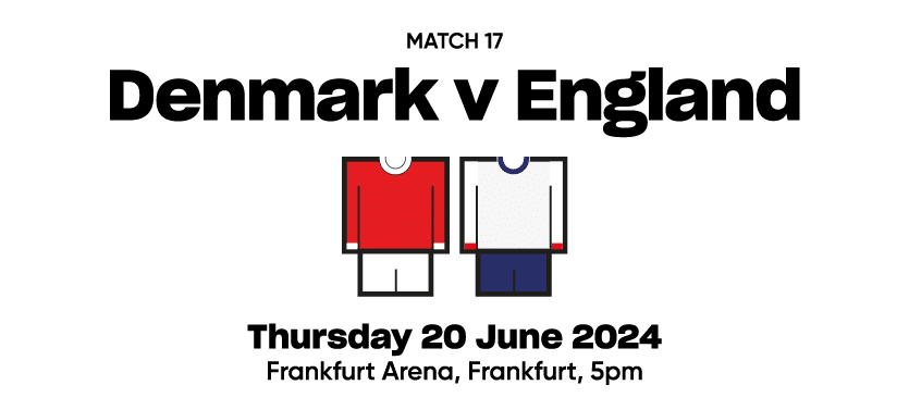 Match 17 Denmark v England  Thursday 20 June 2024 Frankfurt Arena, Frankfurt, 5pm