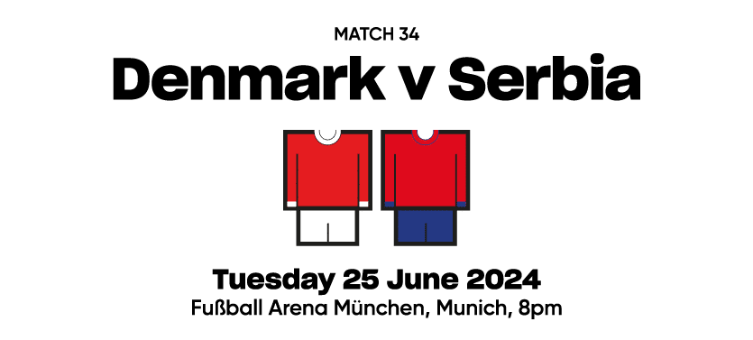 Match 34 Denmark v Serbia  Tuesday 25 June 2024 Fu ball Arena M nchen, Munich, 8pm