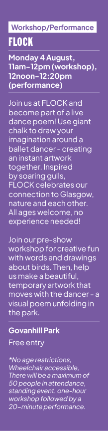 Workshop/Performance FLOCK Monday 4 August, 11am 12pm (workshop), 12noon 12:20pm (performance) Join us at FLOCK and b...