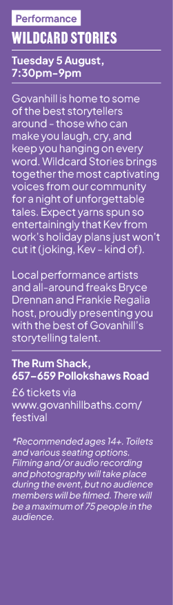 Performance Wildcard Stories Tuesday 5 August, 7:30pm 9pm Govanhill is home to some of the best storytellers around t...