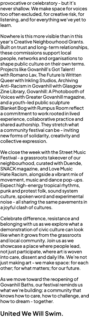 provocative or celebratory but it’s never shallow. We make space for voices too often excluded, for creative risk, fo...
