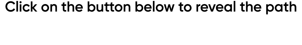 Click on the button below to reveal the path