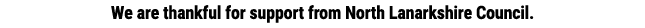 We are thankful for support from North Lanarkshire Council.