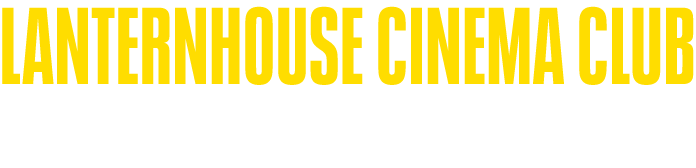 LANTERNHOUSE CINEMA CLUB UNLIMITED FILMS