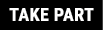 TAKE PART