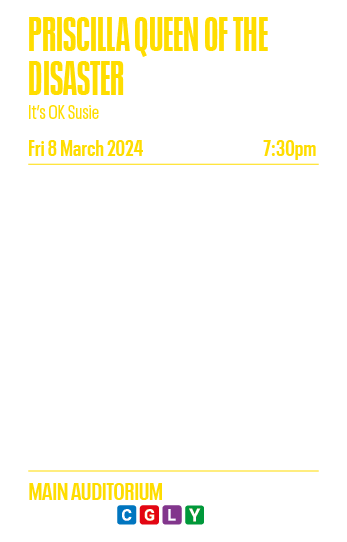PRISCILLA QUEEN OF THE DISASTER It s OK Susie Fri 8 March 2024 7:30pm A real story from a real mother  Motherhood isn   