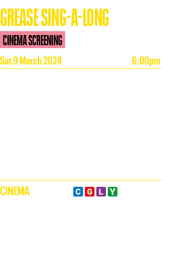 GREASE SING-A-LONG  Sat 9 March 2024 6:00pm Join us for a sing along screening of the classic film starring John Trav   