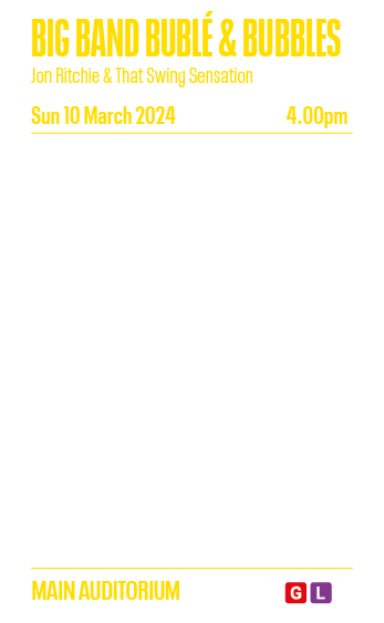 BIG BAND BUBL  & BUBBLES Jon Ritchie & That Swing Sensation Sun 10 March 2024 4 00pm Michael Hastie, Scotland s numbe   