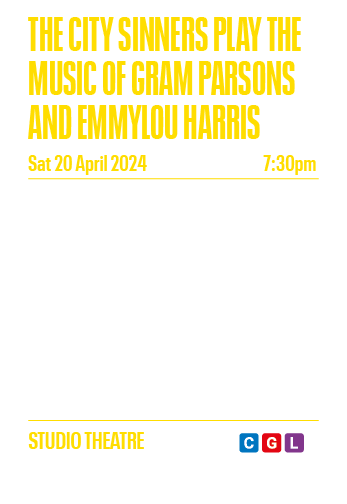 THE CITY SINNERS PLAY THE MUSIC OF GRAM PARSONS AND EMMYLOU HARRIS Sat 20 April 2024 7:30pm The City Sinners, featuri   