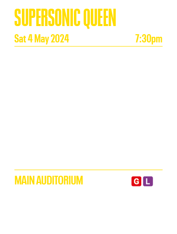 SUPERSONIC QUEEN Sat 4 May 2024 7:30pm Supersonic Queen have been touring the UK collectively for over 10 years perfo   