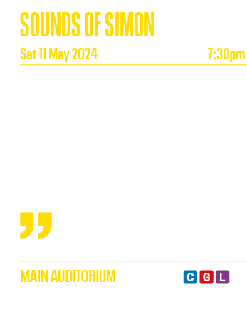 SOUNDS OF SIMON Sat 11 May 2024 7:30pm The Sounds of Simon is a tribute to the wonderful music of Paul Simon and Art    