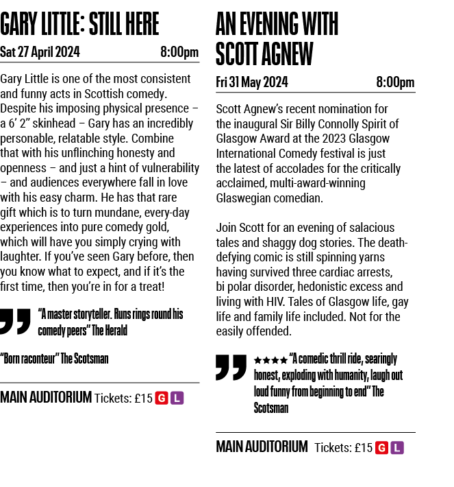 GARY LITTLE: STILL HERE Sat 27 April 2024 8:00pm Gary Little is one of the most consistent and funny acts in Scottish   