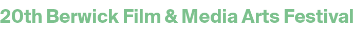 20th Berwick Film & Media Arts Festival