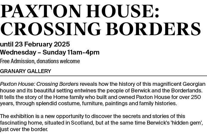 Paxton House: Crossing Borders until 23 February 2025 Wednesday – Sunday 11am 4pm Free Admission, donations welcome G...