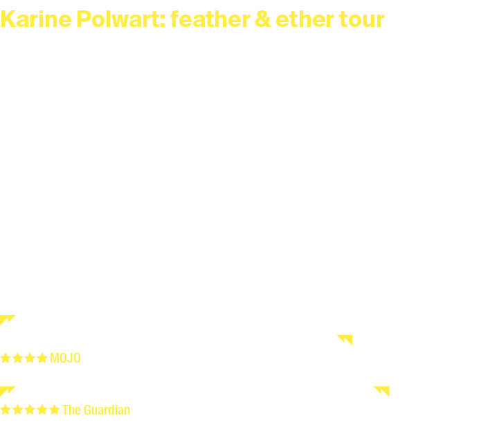 Karine Polwart: feather & ether tour Saturday 3 May 2025 at 7.30pm Duration: 1 hour and 30 minutes + interval Tickets...