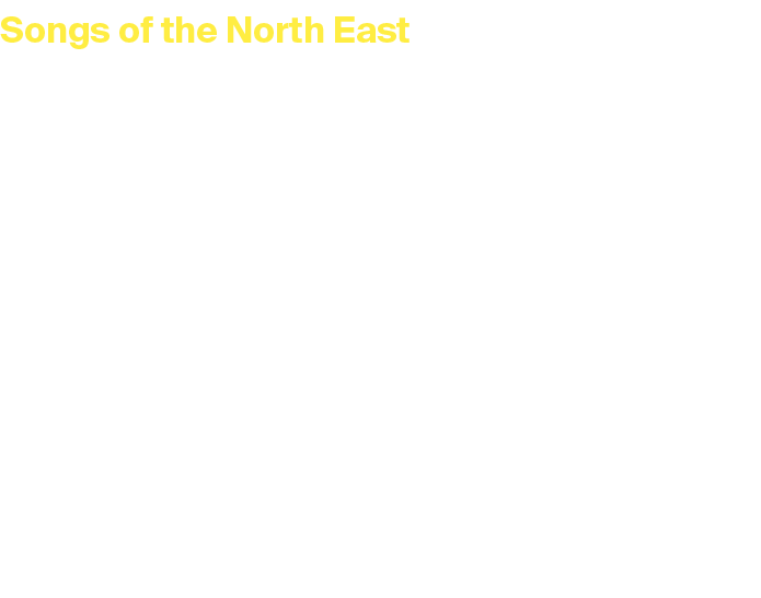 Songs of the North East Friday 4 April 2025 at 7.30pm Duration: 1 hour and 40 minutes + interval Tickets: £17.50 Main...