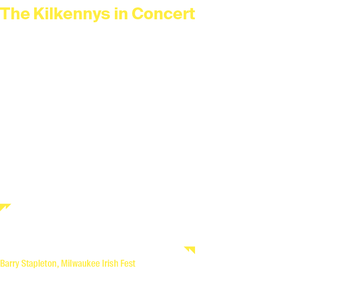 The Kilkennys in Concert Sunday 27 April 2025 at 7pm Duration: 2 hours including interval Tickets: £26 Main House A t...