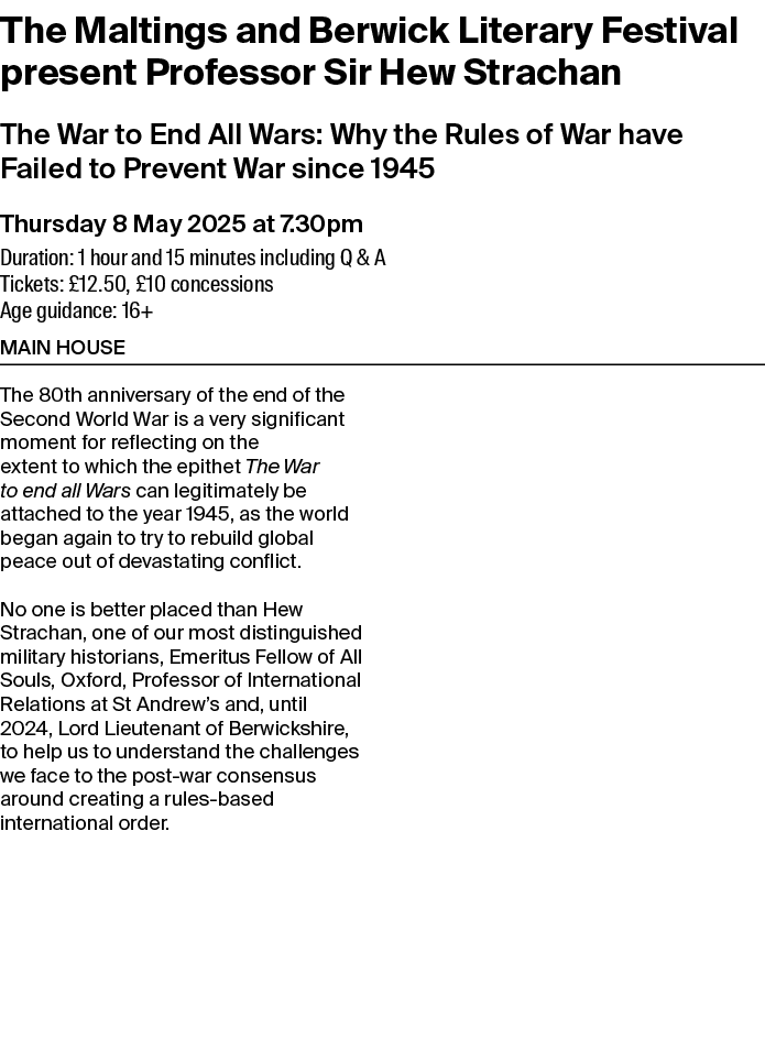 The Maltings and Berwick Literary Festival present Professor Sir Hew Strachan The War to End All Wars: Why the Rules ...