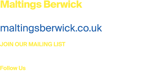 Maltings Berwick 01289 330 999 maltingsberwick.co.uk JOIN OUR MAILING LIST We’re always adding new films and events, ...