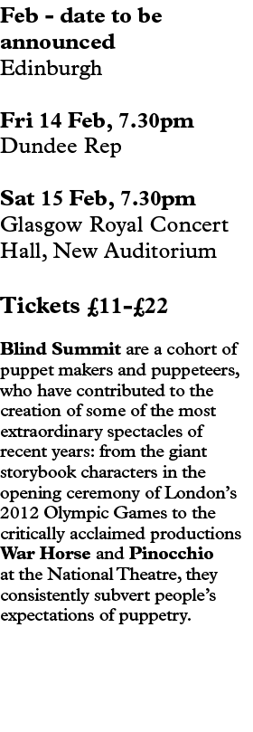 Feb date to be announced Edinburgh Fri 14 Feb, 7.30pm Dundee Rep Sat 15 Feb, 7.30pm Glasgow Royal Concert Hall, New A...