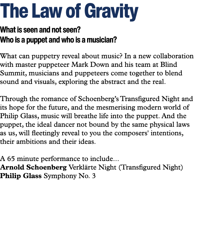 The Law of Gravity What is seen and not seen? Who is a puppet and who is a musician? What can puppetry reveal about m...