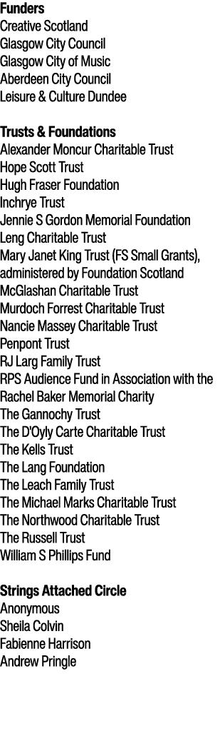 Funders Creative Scotland Glasgow City Council Glasgow City of Music Aberdeen City Council Leisure & Culture Dundee T...