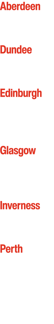 Aberdeen Dundee Edinburgh Glasgow Inverness Perth