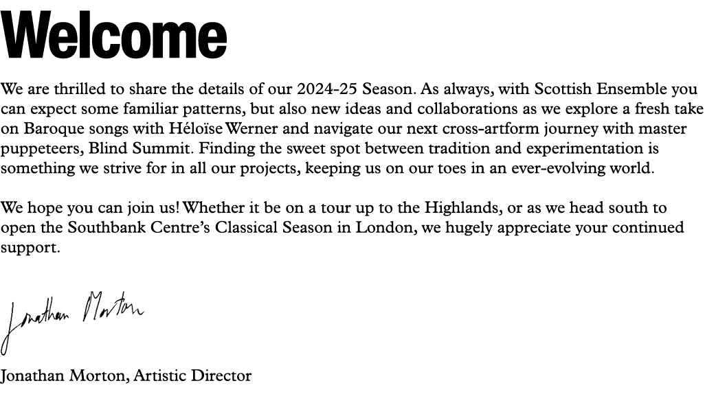 Welcome We are thrilled to share the details of our 2024 25 Season. As always, with Scottish Ensemble you can expect ...