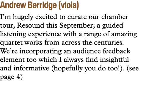 Andrew Berridge (viola) I’m hugely excited to curate our chamber tour, Resound this September; a guided listening exp...